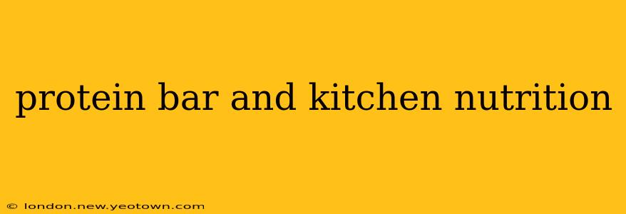 protein bar and kitchen nutrition