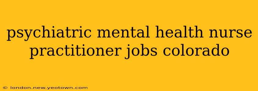 psychiatric mental health nurse practitioner jobs colorado