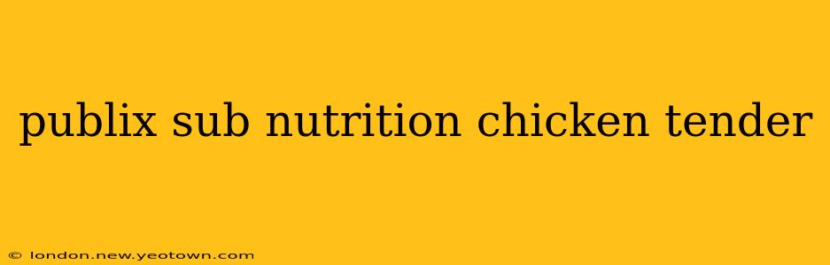 publix sub nutrition chicken tender
