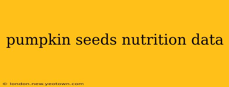 pumpkin seeds nutrition data
