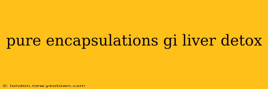 pure encapsulations gi liver detox