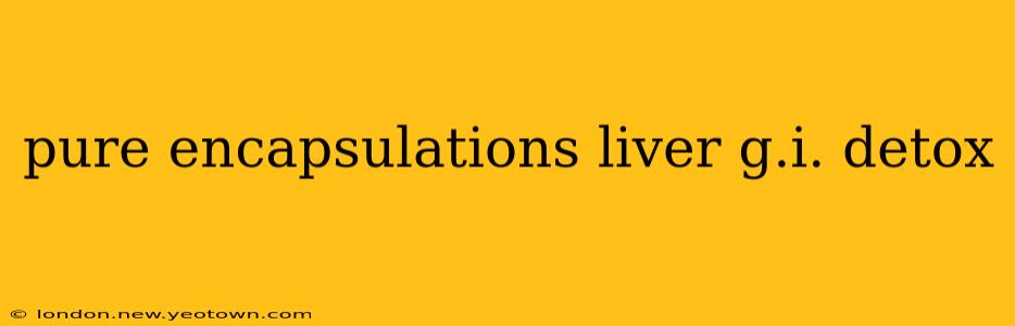 pure encapsulations liver g.i. detox