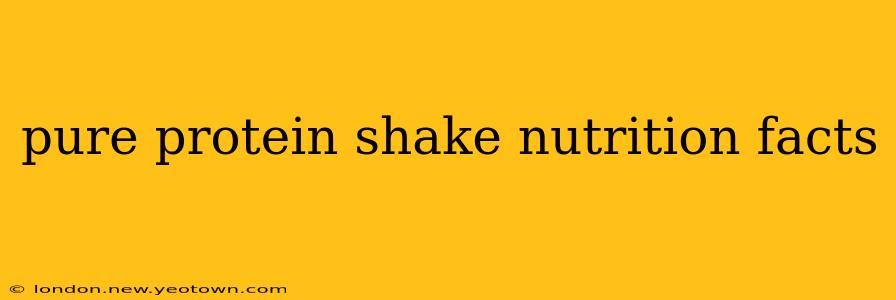 pure protein shake nutrition facts