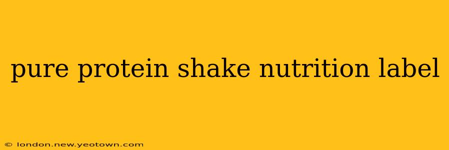 pure protein shake nutrition label