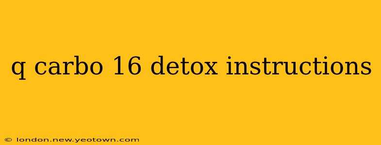 q carbo 16 detox instructions