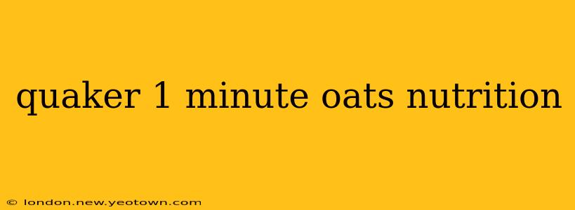 quaker 1 minute oats nutrition