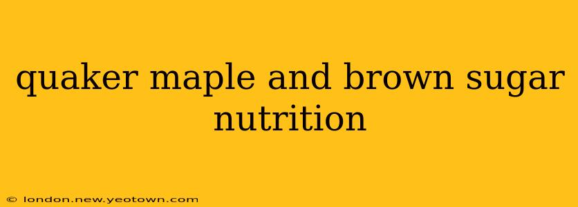 quaker maple and brown sugar nutrition