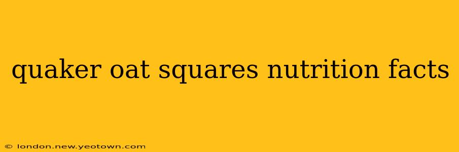 quaker oat squares nutrition facts