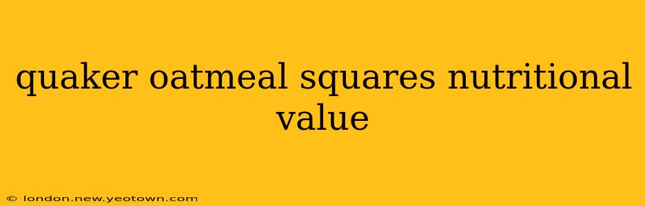 quaker oatmeal squares nutritional value