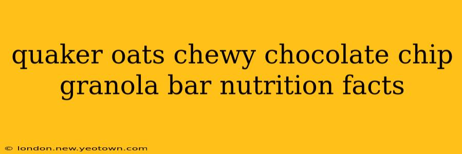 quaker oats chewy chocolate chip granola bar nutrition facts