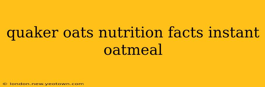quaker oats nutrition facts instant oatmeal