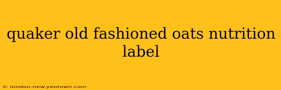 quaker old fashioned oats nutrition label