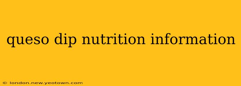 queso dip nutrition information