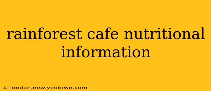 rainforest cafe nutritional information