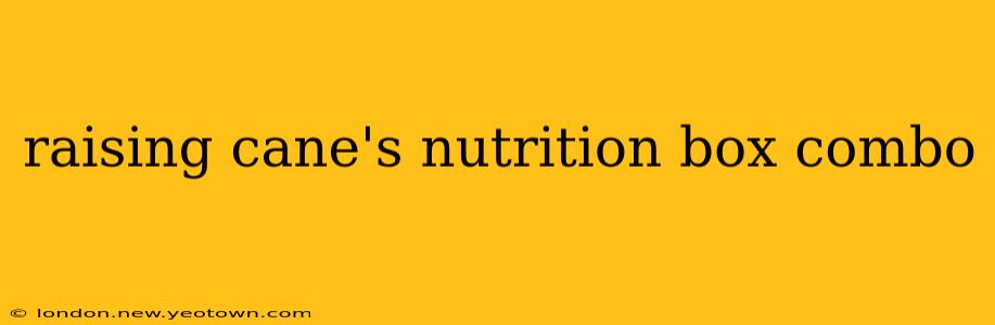 raising cane's nutrition box combo