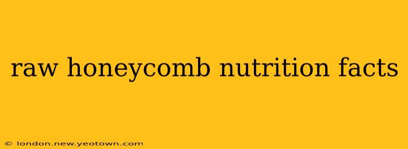 raw honeycomb nutrition facts