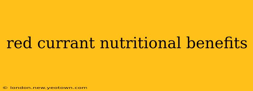 red currant nutritional benefits