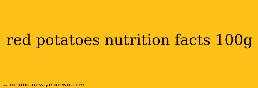 red potatoes nutrition facts 100g