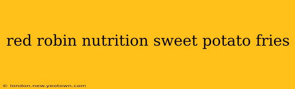 red robin nutrition sweet potato fries