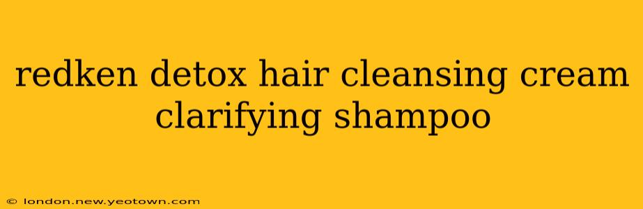 redken detox hair cleansing cream clarifying shampoo