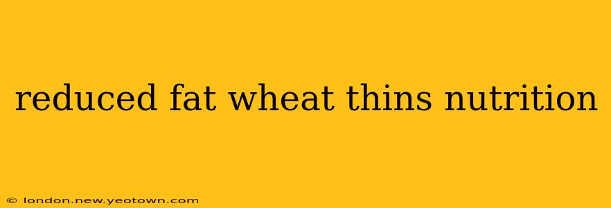 reduced fat wheat thins nutrition