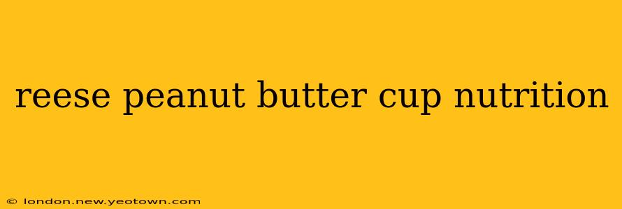 reese peanut butter cup nutrition