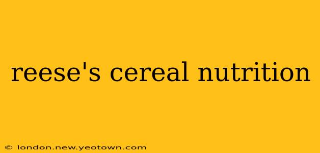 reese's cereal nutrition