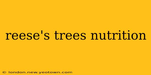 reese's trees nutrition