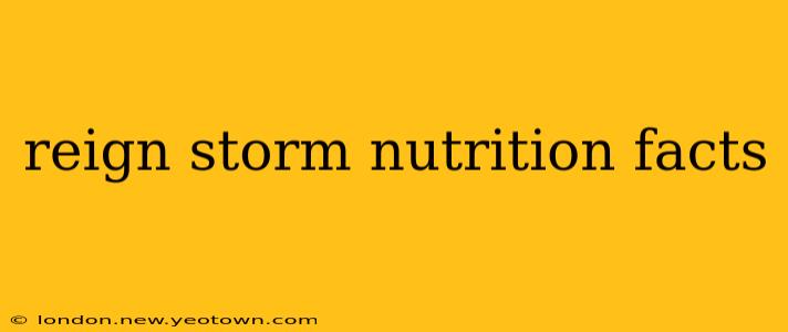 reign storm nutrition facts
