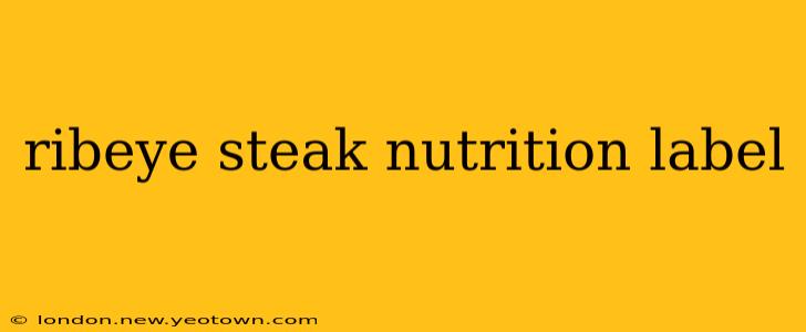 ribeye steak nutrition label