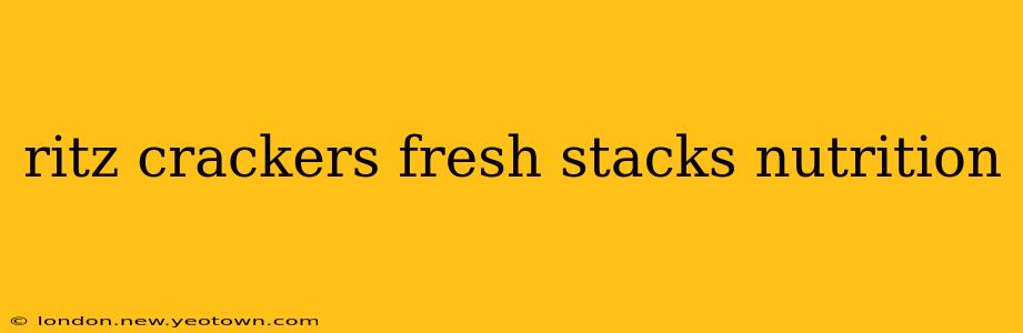ritz crackers fresh stacks nutrition