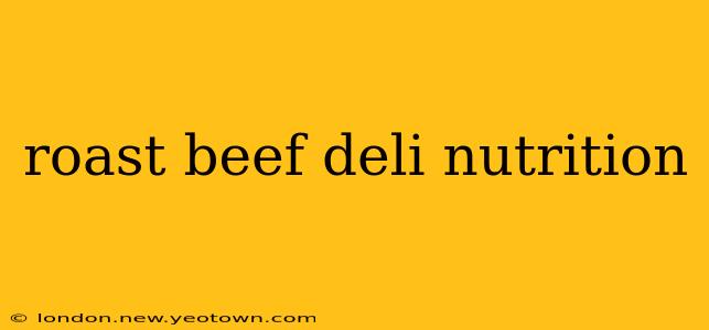 roast beef deli nutrition