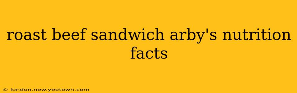 roast beef sandwich arby's nutrition facts