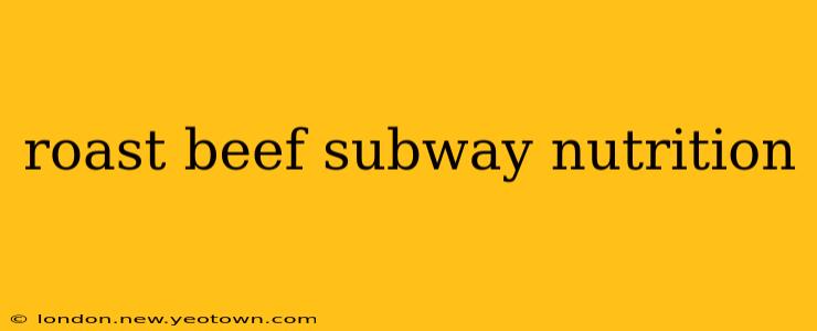 roast beef subway nutrition