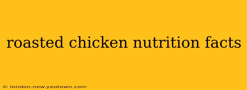 roasted chicken nutrition facts