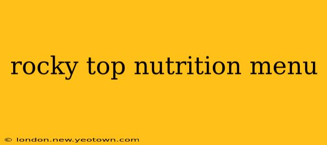 rocky top nutrition menu