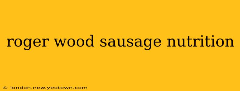 roger wood sausage nutrition