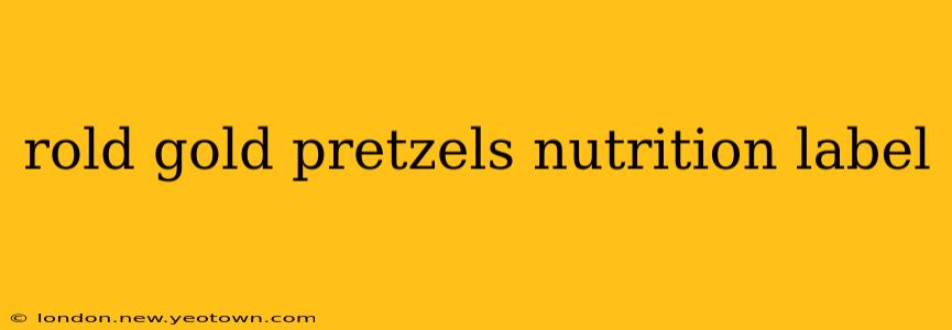 rold gold pretzels nutrition label