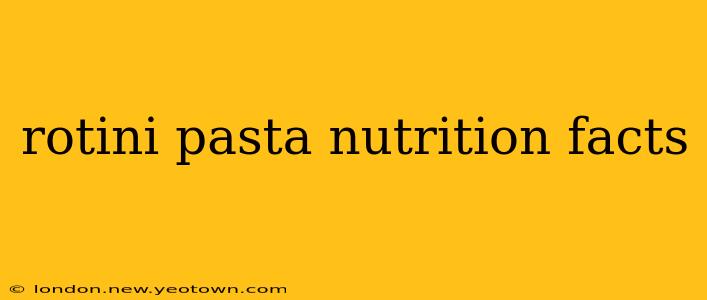 rotini pasta nutrition facts