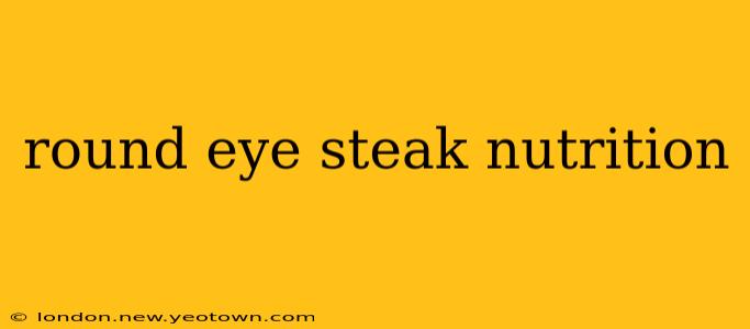 round eye steak nutrition