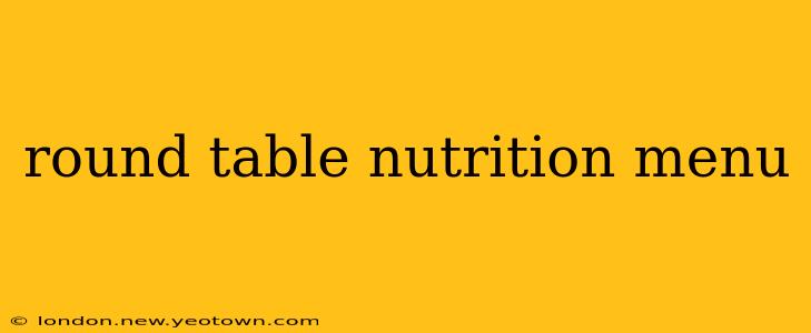 round table nutrition menu