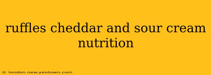 ruffles cheddar and sour cream nutrition