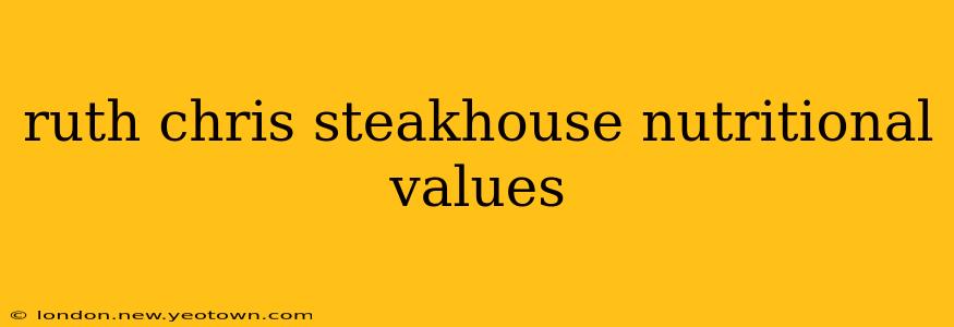 ruth chris steakhouse nutritional values