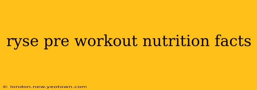 ryse pre workout nutrition facts