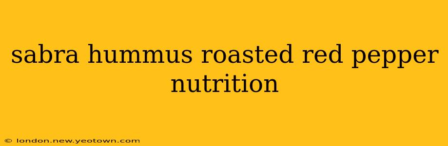 sabra hummus roasted red pepper nutrition