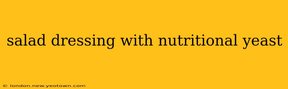 salad dressing with nutritional yeast
