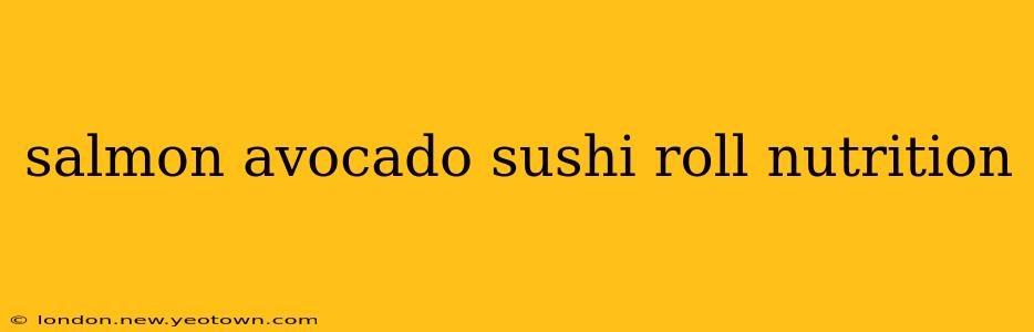 salmon avocado sushi roll nutrition