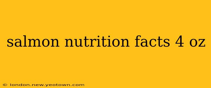 salmon nutrition facts 4 oz