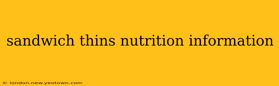sandwich thins nutrition information