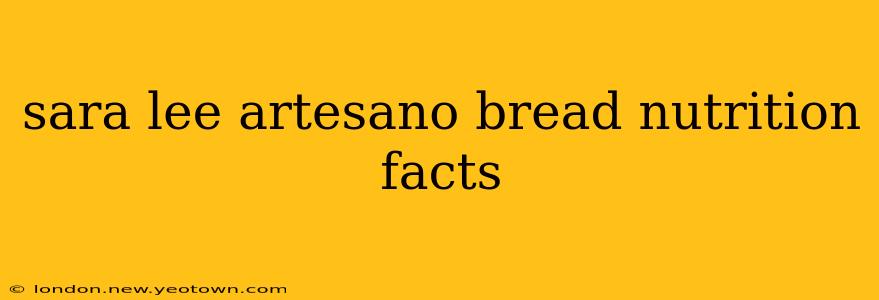 sara lee artesano bread nutrition facts